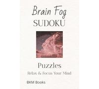 Brain Fog Sudoku Puzzles: Sudoku Puzzles for Brain Fog | Help Calm the Mind, Relax, and Focus | 6x9 inches, 110 Pages | 50+ Puzzles | Solutions Included