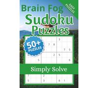 Brain Fog Sudoku Puzzles: Sudoku puzzles to help calm the mind. Relax and focus | 6 x 9 inches | 110 pages | 50+ puzzles | Solutions included.