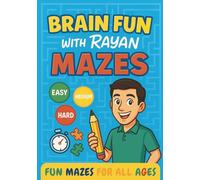 Brain Fun with Rayan: Mazes: 90 Maze Challenges for Kids, Teens & Adults | Easy, Medium & Hard Levels | Boost Focus, Logic & Fun!