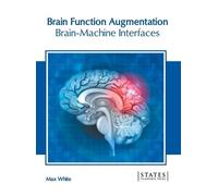 Brain Function Augmentation: Brain-Machine Interfaces (Copertina rigida)