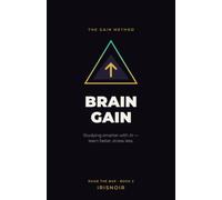 Brain Gain: The Student's Quick-Start Guide to Studying Smarter with AI - Learn Faster, Stress Less, and Actually Understand It (Without Cheating)