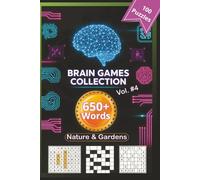 Brain Game Collection Vol. 4 - Nature & Gardens: 100 Puzzles · 650+ Words · Word Search, Sudoku & Crossword for Adults 50+
