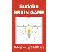Brain Game Sudoku Puzzle Book: Sudoku Brain Game Puzzles | Challenge Your Logic and Build Mastery | 6x9 inches, 110 Pages | 50+ Puzzles | Solutions Included