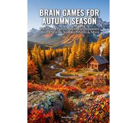 Brain Games for Autumn Season: 100 Mixed Puzzles With Full Solutions - Word Search, Sudoku, Mazes & More