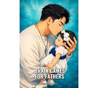 Brain Games for Fathers: 100 Mixed Puzzles With Full Solutions - Word Search, Sudoku, Mazes & More