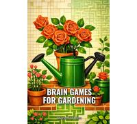 Brain Games for Gardening: 100 Mixed Puzzles With Full Solutions - Word Search, Sudoku, Mazes & More