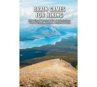 Brain Games for Hiking: 100 Mixed Puzzles With Full Solutions - Word Search, Sudoku, Mazes & More