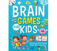 Brain Games for Kids Ages 10-12 Years Old: 100+ Fun Puzzles, Word Search, Word Scramble, Sudoku, Mazes, Logic Games & Educational Activities for Smart Kids