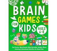 Brain Games for Kids Ages 6-8 Years Old: Fun Puzzles, Word Search, Word Scramble, Sudoku, Mazes, Coloring & Educational Activities for Smart Kids