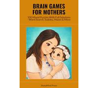 Brain Games for Mothers: 100 Mixed Puzzles With Full Solutions - Word Search, Sudoku, Mazes & More