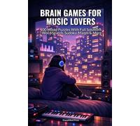 Brain Games for Music Lovers: 100 Mixed Puzzles With Full Solutions - Word Search, Sudoku, Mazes & More