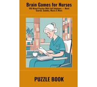 Brain Games for Nurses: 100 Mixed Puzzles With Full Solutions - Word Search, Sudoku, Mazes & More
