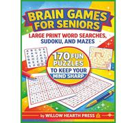 Brain Games for Seniors: Large Print Word Searches, Sudoku and Mazes 170 Fun Puzzles to Keep Your Mind Sharp
