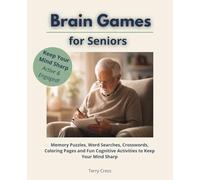Brain Games for Seniors: Memory Puzzles, Word Searches, Crosswords, Coloring Pages and Fun Cognitive Activities to Keep Your Mind Sharp