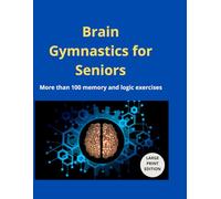 Brain Games for Seniors: Over 100 memory, logic and language exercises. Large Print Edition