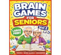Brain Games for Seniors Vol 2 Large Print: Large Print Word Search, Sudoku & Crossword Puzzles - Fun and Easy Brain Games for Seniors, Large Print