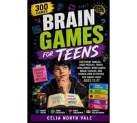 Brain Games for Teens: 300 Tricky Riddles, Logic Puzzles, Trivia Challenges, Word Games, Brain Teasers, and Screen-Free Activities for Smart Teens Ages 12-17