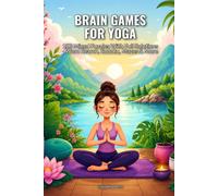 Brain Games for Yoga: 100 Mixed Puzzles With Full Solutions - Word Search, Sudoku, Mazes & More