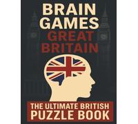 Brain Games Great Britain - The Ultimate British Puzzle Book: 450+ fun & challenging GB themed Large Print Puzzles, including Crosswords, Trivia, ... The perfect gift for adults, seniors & teens