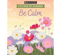 Brain Games - Sticker by Number: Be Calm (28 Images to Sticker) (Tascabile)