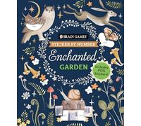 Brain Games - Sticker by Number: Enchanted Garden (24 Images to Sticker): Includes 2 Foil Sticker Sheets to Complete Each Image!