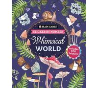 Brain Games - Sticker by Number: Whimsical World (24 Images to Sticker): Includes 2 Foil Sticker Sheets to Complete Each Image!