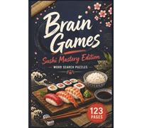 Brain Games: Sushi Mastery Edition: 60 Flavorful Word Search Puzzles Featuring Global Sushi Varieties and Japanese Cuisine | Portable 6x9 Travel Size