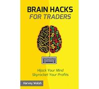 Harvey Walsh Brain Hacks For Traders (Tascabile) For Traders
