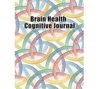Brain Health Cognitive Journal: Daily Mind Fitness Tracker to Boost Focus, Sharpen Memory and Support Mental Clarity For Stress & Anxiety Relief