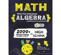 ALGEBRA Math Practice Workbook: 2000+ Questions You Need to Kill in High School by Brain Hunter Prep