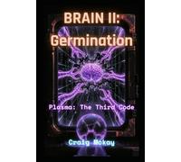 BRAIN II: Germination: Plasma: The Third Code