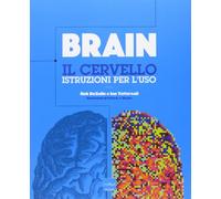 Brain. Il cervello. Istruzioni per l'uso