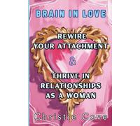 Brain in Love: Rewire Your Attachment & Thrive in Relationships as a Woman