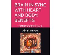 BRAIN IN SYNC WITH HEART AND BODY: BENEFITS: COMICS SERIES no. 4