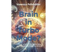 Brain in Turbo Mode? ADHD, High Sensitivity & Multipotentiality - The Self-Test & Guide: Discover Yourself, Understand Your Brain & Find Your Own Path