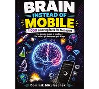 Brain Instead of Mobile - 1,000 Amazing Facts for Teenagers: Fun learning instead of scrolling | The perfect gift for teenage girls & boys