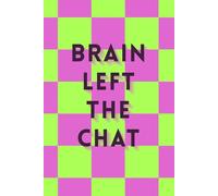 Brain Left the Chat: Lined Notebook with 100 Pages | Green and Purple Checkered Cover | Perfect for Notes, School, Writing, or Journaling