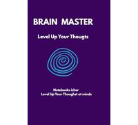 Brain Master - Level Up Your Thoughts: Unlock The Power Of Smarter Thinking. 110 pages lined