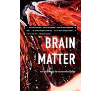Brain Matter: An Anthology of Love and Survival