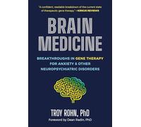 Brain Medicine: Breakthroughs in Gene Therapy for Anxiety & Other Neuropsychiatric Disorders