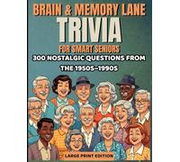 Brain & Memory Lane Trivia for Smart Seniors - Large Print Edition: 300 Nostalgic Questions from the 1950s-1990s to Boost Memory, Spark Joy, and Relive the Good Old Days - A Perfect Gift for Seniors