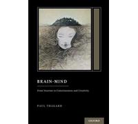 Brain-Mind: From Neurons to Consciousness and Creativity