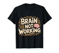 Brain Not Working Dormire Stanco Riposo Esausto |- Maglietta