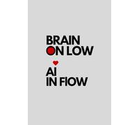Brain on Low AI in Flow: A Funny Notebook for Creative People, Students and Technology Enthusiasts. A Notebook with a Little Red Analog Heart.