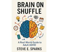 Brain on Shuffle: A Real-World Guide to Adult ADHD
