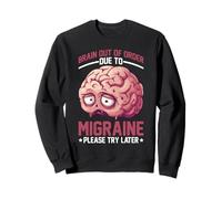 Brain Out Of Order Due To Migraine Please Try Later - Felpa