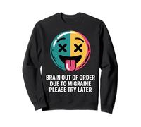 Brain out of Order Due To Migraine Please Try Later |- Felpa