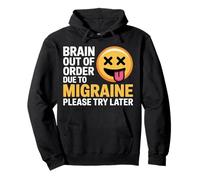 Brain out of Order Due To Migraine Please Try Later |- Felpa con Cappuccio