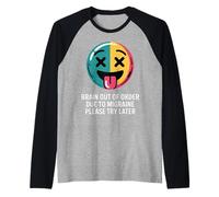 Brain out of Order Due To Migraine Please Try Later |- Maglia con Maniche Raglan