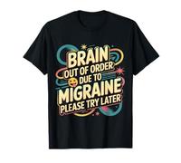 Brain out of Order Due To Migraine Please Try Later ||- Maglietta